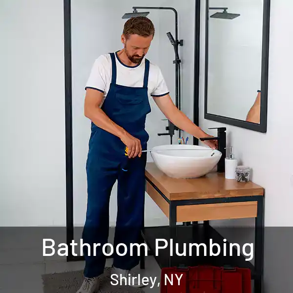  Bathroom Plumbing Shirley, NY