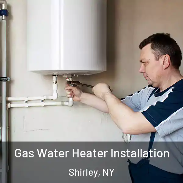  Gas Water Heater Installation Shirley, NY