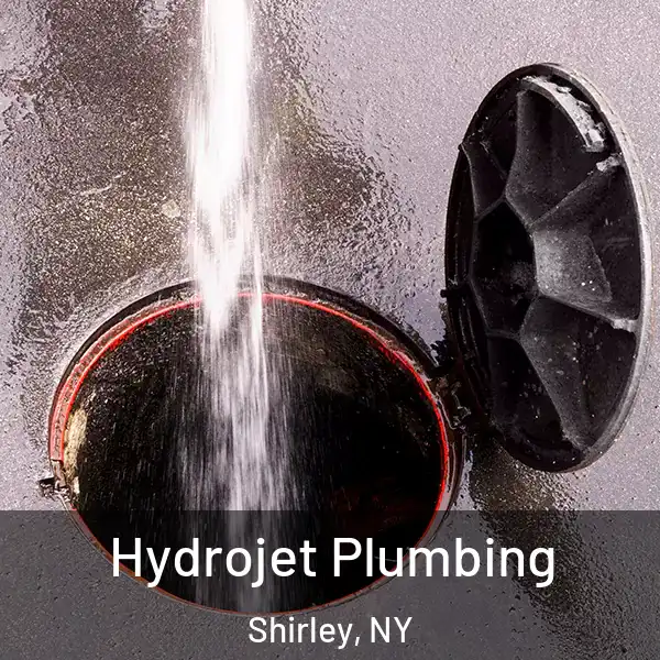  Hydrojet Plumbing Shirley, NY
