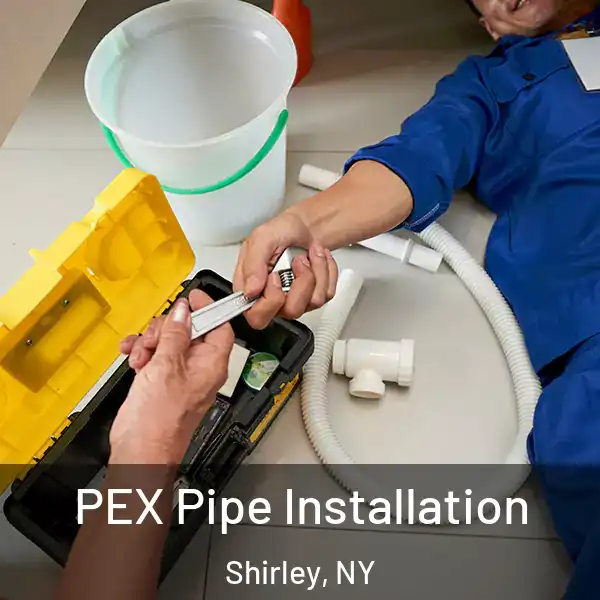  PEX Pipe Installation Shirley, NY