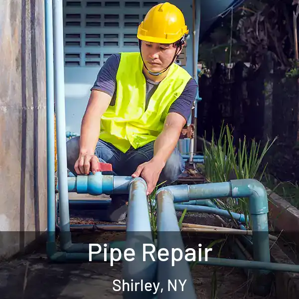  Pipe Repair Shirley, NY