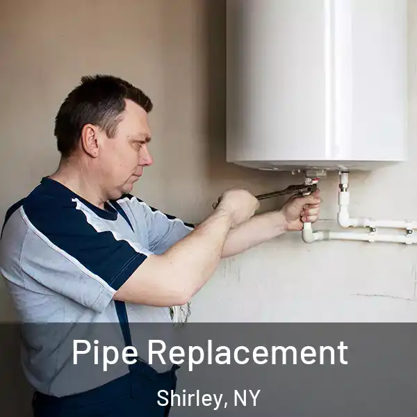  Pipe Replacement Shirley, NY