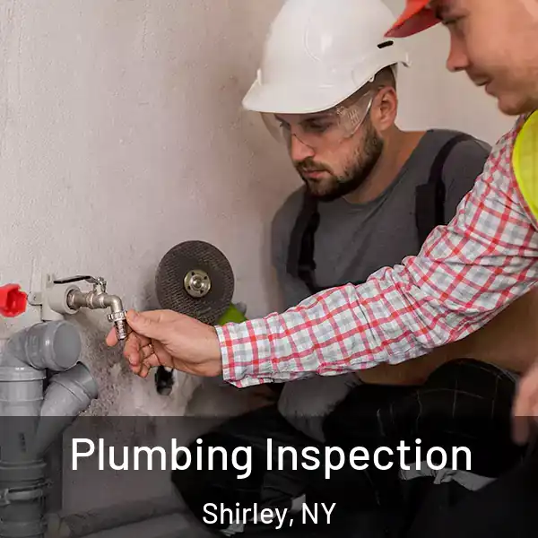 Plumbing Inspection Shirley, NY