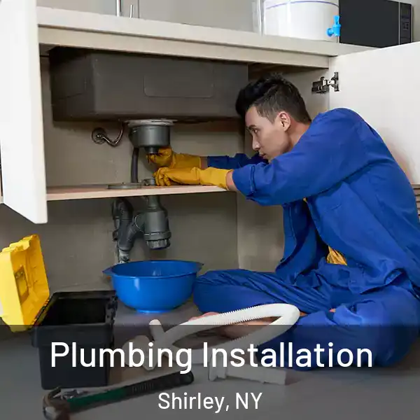  Plumbing Installation Shirley, NY
