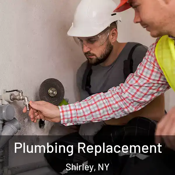  Plumbing Replacement Shirley, NY