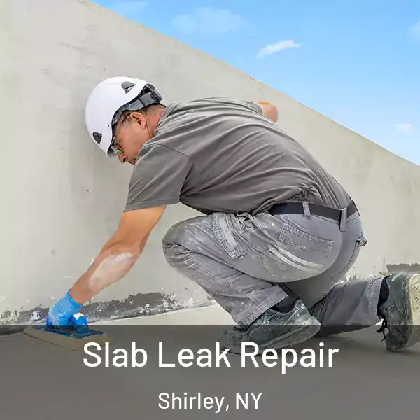  Slab Leak Repair Shirley, NY