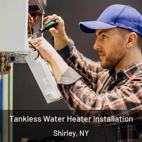  Tankless Water Heater Installation Shirley, NY