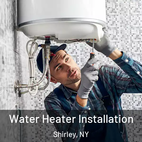  Water Heater Installation Shirley, NY
