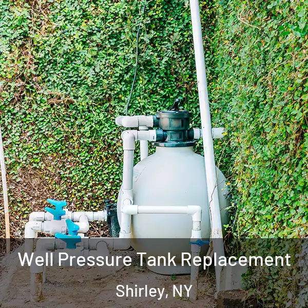  Well Pressure Tank Replacement Shirley, NY